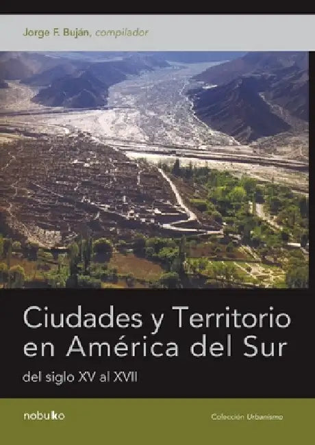 Ciudades y territorio en América del Sur by Jorge F. Bujan