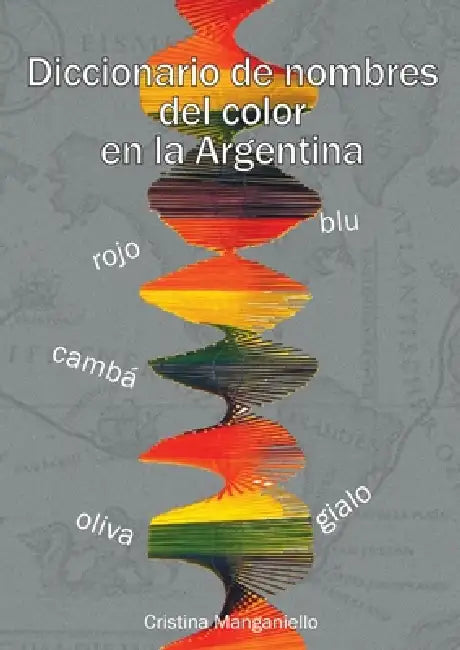 Diccionario de nombres del color en la argentina by Cristina Manganiello
