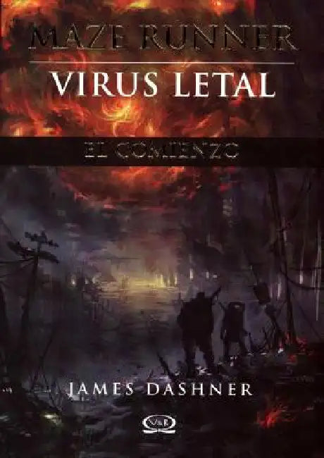 Maze Runner: Virus letal: El comienzo by James Dashner