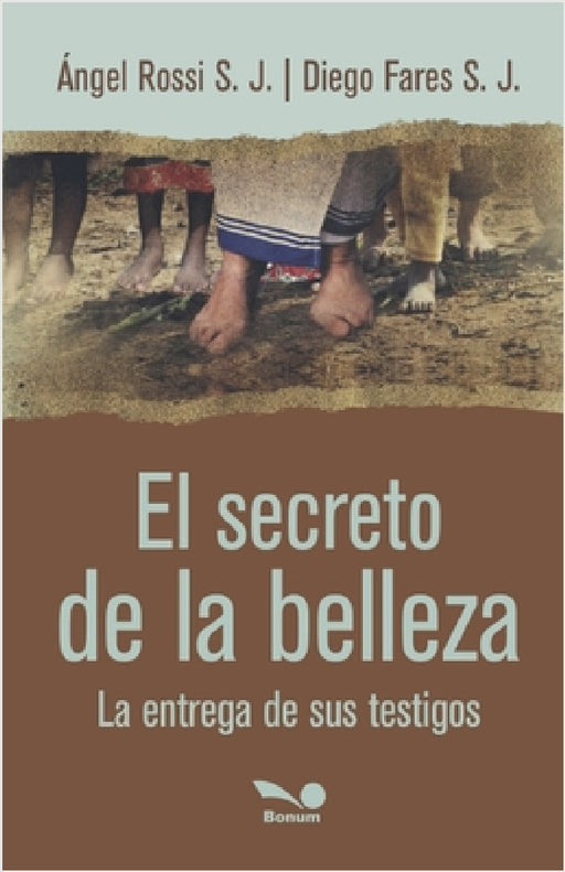 El secreto de la belleza: La entrega de sus testigos by Ángel Rossi S. J, Diego Fares S. J
