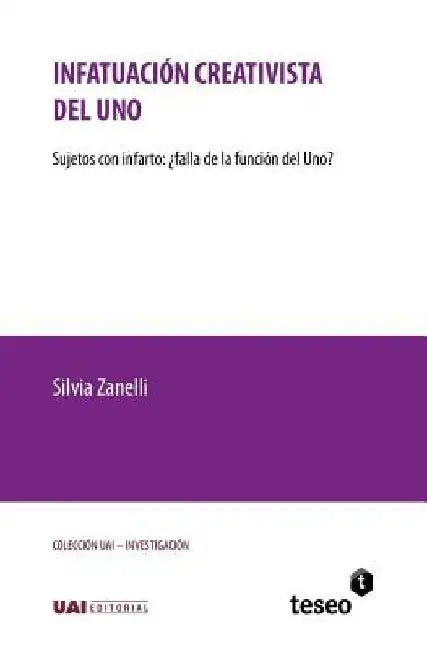 Infatuación creativista del Uno: Sujetos con infarto: ¿falla de la función del Uno? by Silvia Zanelli