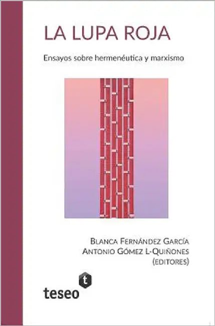 La lupa roja: Ensayos sobre hermenéutica y marxismo by Gómez L-Quiñones, Antonio
