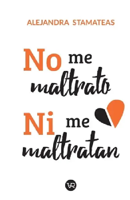 No me maltrato ni me maltratan by Alejandra Stamateas