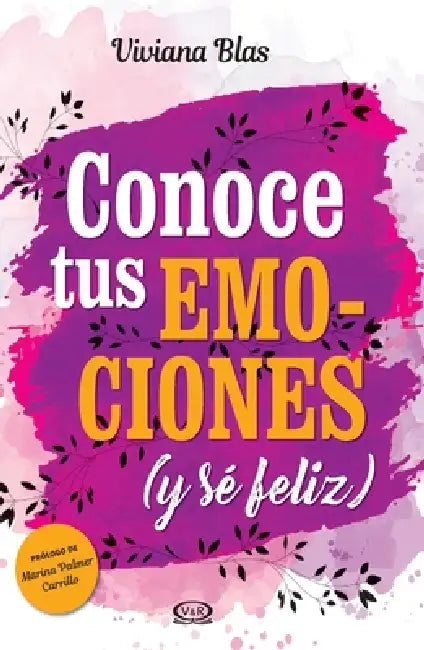 Conoce tus emociones y sé feliz by Viviana Blas