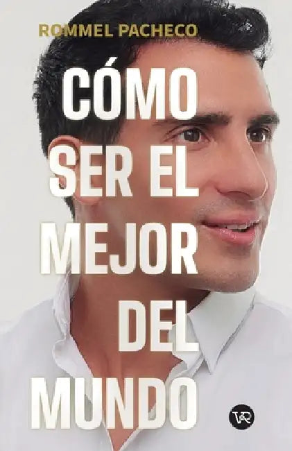 Cómo ser el mejor del mundo by Rommel Pacheco
