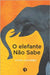 O elefante nao sabe by Colombo, Daniel
