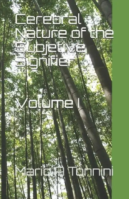 Cerebral Nature of the Subjetive Signifier: Volume I by Mario Augusto Tonnini