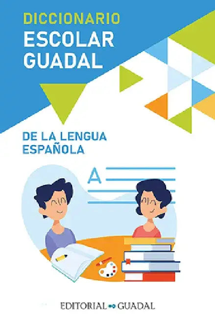 Diccionario Escolar Guadal de la Lengua Española / Guadal Spanish Dictionary by Varios Autores