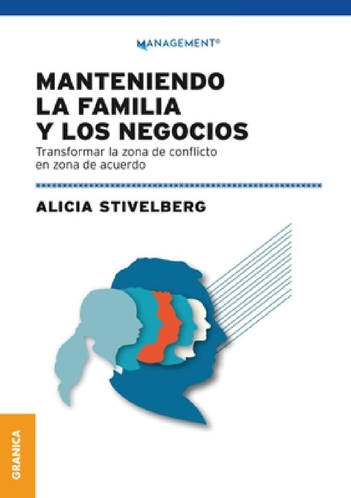Manteniendo La Familia Y Los Negocios: Transformar La Zona De Conflicto En Zona De Acuerdo by Alicia Stivelberg