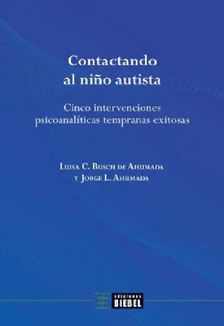 Contactando al niño autista by Luisa C. Busch de Ahumada