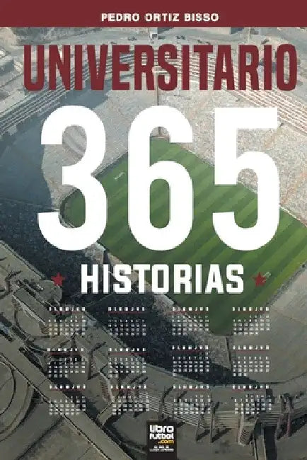 Universitario: 365 historias by Pedro Ortiz Bisso