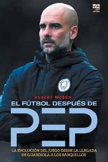 El fútbol después de Pep by Albert Morén
