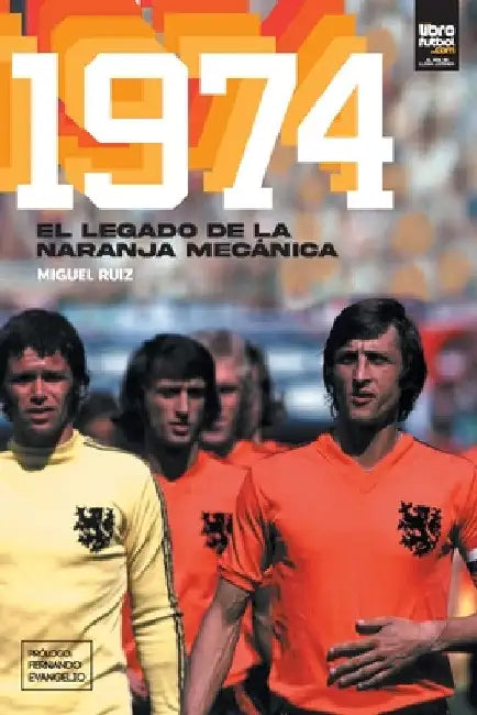 1974: El legado de la naranja mecánica by Miguel Ruiz