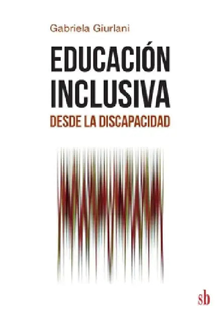 Educación inclusiva desde la discapacidad by Gabriela Giurlani