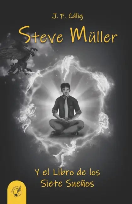 Steve Müller y el Libro de los Siete Sueños by J. F. Cálig