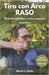 Tiro con Arco RASO: Para Stringwalkers y otros arqueros by de Mattia, Mauro