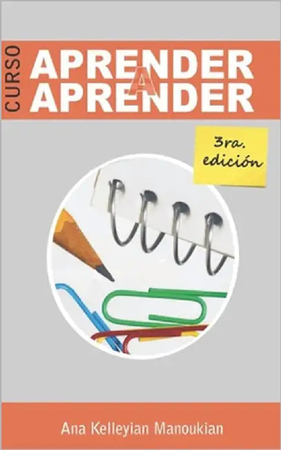 Aprender a Aprender: Curso y Prácticas de Técnicas de Estudio by Kelleyian Manoukian, Ana