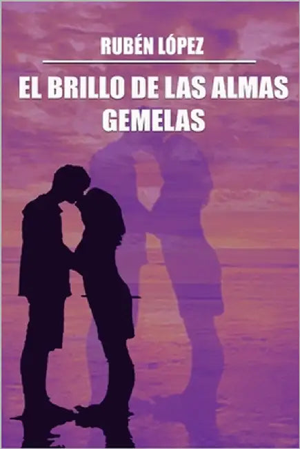El Brillo de Las Almas Gemelas by Lopez, Ruben