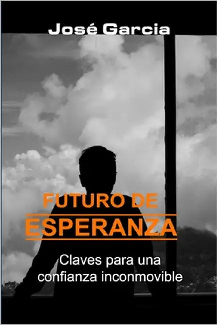 Futuro de Esperanza: Claves para una confianza inconmovible by Garcia, Sofia