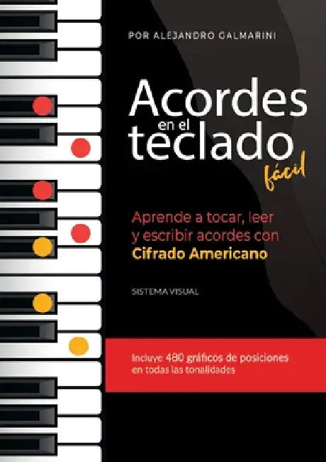 Acordes en el teclado fácil: Aprende a tocar, leer y escribir acordes con Cifrado Americano by Alejandro Galmarini