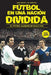 Fútbol En Una Nación Dividida by José Miguel Villarroya