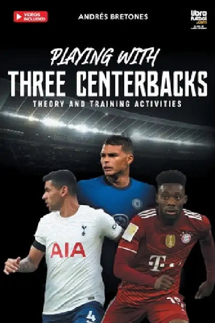 Playing with three centerbacks: Theory and training activities by Andrés Bretones