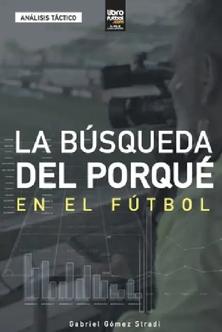 La búsqueda del porqué en el fútbol by Gabriel Gómez Stradi
