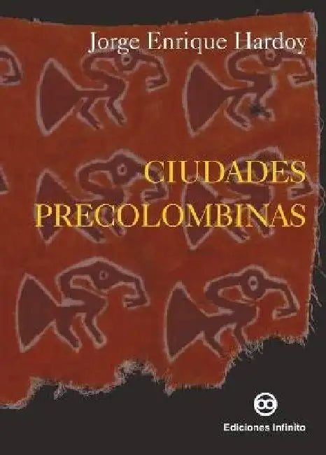 Ciudades Precolombinas by Jorge Enrique Hardoy