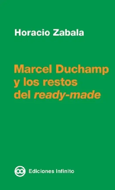 Marcel Duchamp y los restos del ready-made by Horacio Zabala