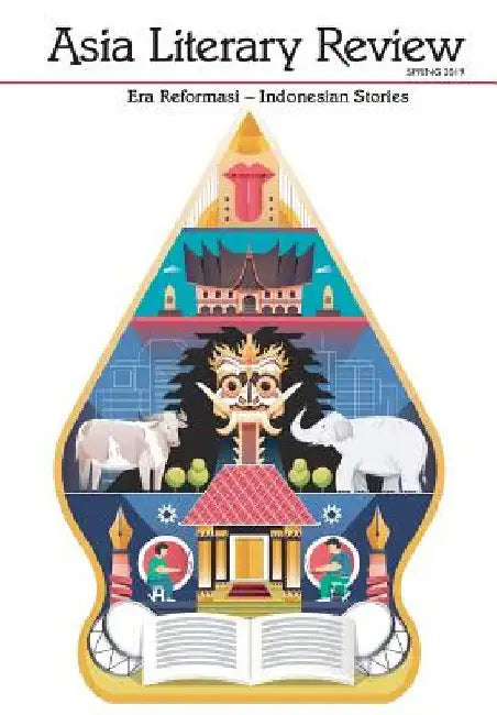 Asia Literary Review No. 36, Spring 2019: Era Reformasi - Indonesian Stories by Martin Alexander