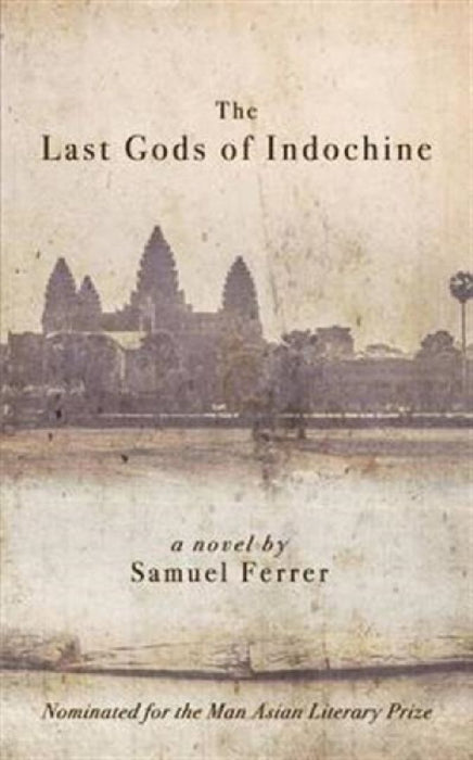 The Last Gods of Indochine by Samuel Ferrer