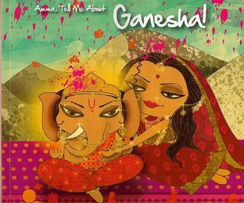Amma, Tell Me about Ganesha! by Bhakti Mathur