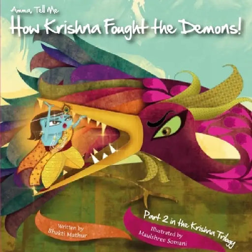 Amma Tell Me How Krishna Fought the Demons!: Part 2 in the Krishna Trilogy by Bhakti Mathur