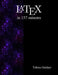 Latex in 157 minutes: The (Not So) Short Introduction to Latex by Tobias Oetiker