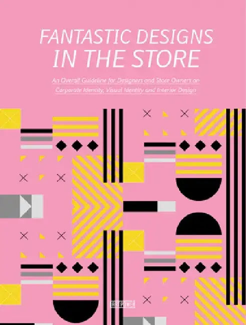 Fantastic Designs in the Store: An Overall Guideline on Corporate Identity, Visual Identity and Interior Design by Xia Jiajia