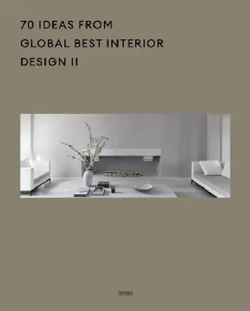 70 Ideas from Global Best Interior Design II by Li Aihong