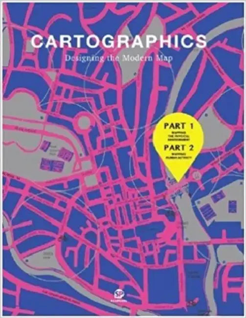 Cartographics: Designing the Modern Map by Sendpoints (COR)