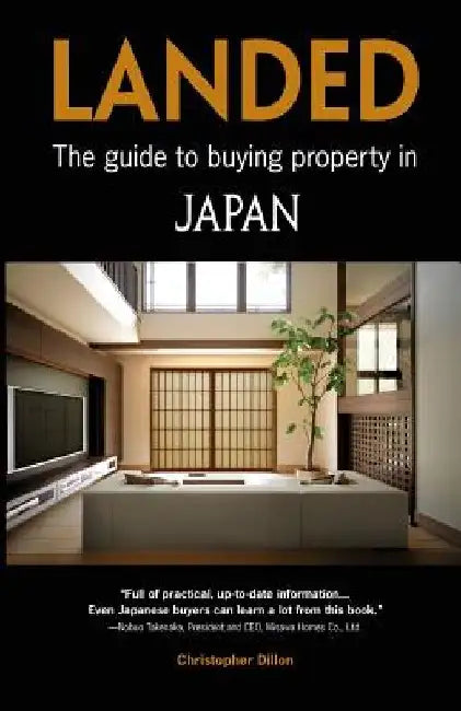 Landed: The Guide to Buying Property in Japan by Christopher Dillon
