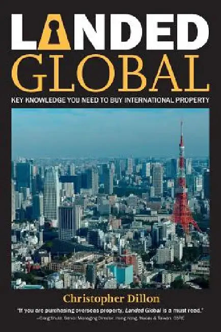 Landed Global: Key Knowledge You Need to Buy International Property by Christopher Dillon