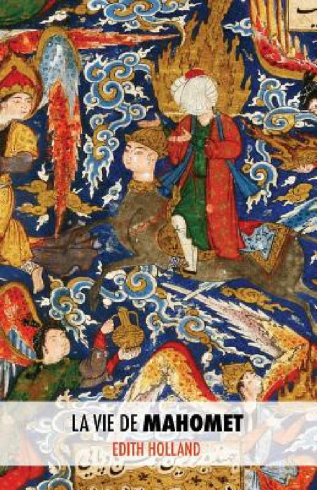 La Vie de Mahomet by Edith Holland, Adeline Brahim, Leila Bendifallah