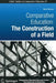 Comparative Education: The Construction of a Field by Maria Manzon