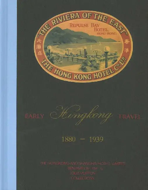 Early Hong Kong Travel 1880 - 1939 - The H by Benjamin W. Yim