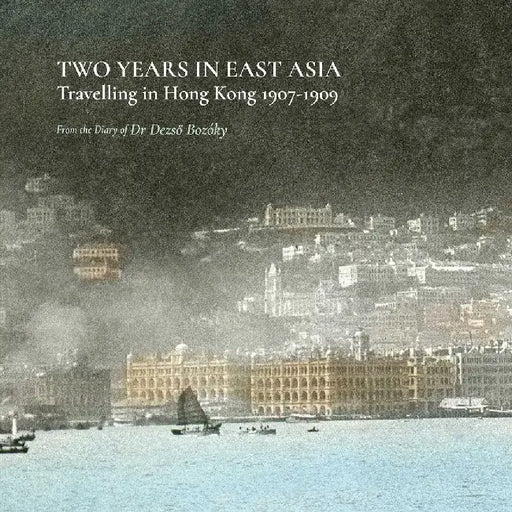 Two Years in East Asia by Dezso Bozóky