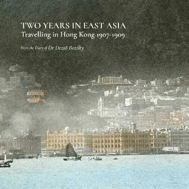 Two Years in East Asia by Dezso Bozóky