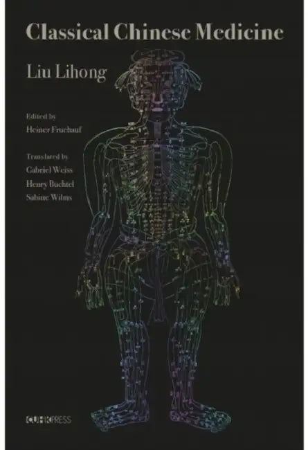 Classical Chinese Medicine by Liu Lihong, Gabriel Weiss, Henry A. Buchtel