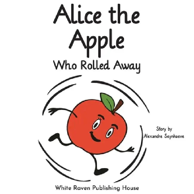 Alice the Apple Who Rolled Away by Alexandre Seynhaeve