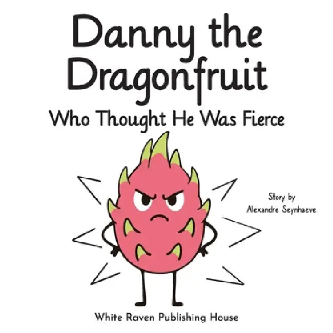 Danny the Dragonfruit Who Thought He Was Fierce by Alexandre Seynhaeve