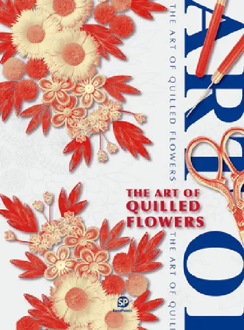The Art of Quilled Flowers by Sendpoints Publishing Co Ltd