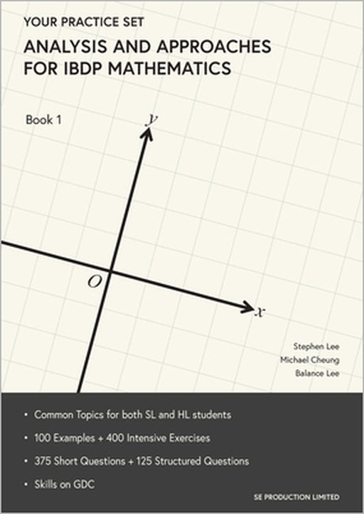 Analysis and Approaches for IBDP Mathematics Book 1: Your Practice Set by Stephen Lee, Michael Cheung, Balance Lee