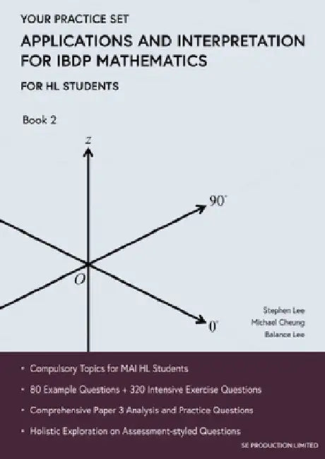 Applications and Interpretation for IBDP Mathematics Book 2: Your Practice Set by Stephen Lee
